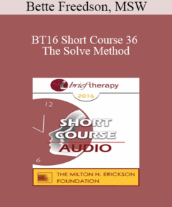 [Audio] BT16 Short Course 36 - The Solve Method: Reach Them While They Dream: Brief Therapy That Endures For Kids and Teens - Bette Freedson