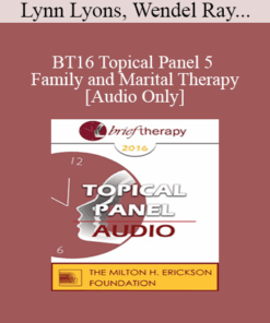 [Audio] BT16 Topical Panel 5 - Family and Marital Therapy - Lynn Lyons