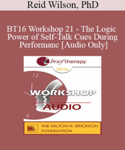 [Audio] BT16 Workshop 21 - The Logic and Power of Self-Talk Cues During Performance - Reid Wilson
