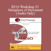 [Audio] BT16 Workshop 23 - Metaphors of Movement - Connirae Andreas