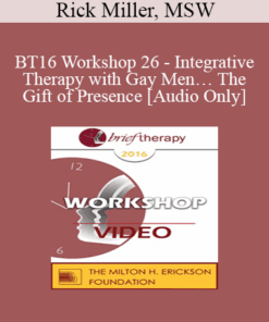 [Audio] BT16 Workshop 26 - Integrative Therapy with Gay Men… The Gift of Presence - Rick Miller