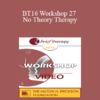 [Audio] BT16 Workshop 27 - No Theory Therapy: A Simple Way to Do and Think About Brief Therapy - Bill O’Hanlon