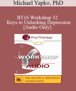 [Audio] BT16 Workshop 32 - Keys to Unlocking Depression - Michael Yapko