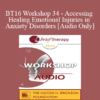 [Audio] BT16 Workshop 34 - Accessing and Healing Emotional Injuries in Anxiety Disorders - Assen Alladin