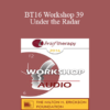 [Audio] BT16 Workshop 39 - Under the Radar: Contemporary Gestalt Therapy Fifty Years Later Theory