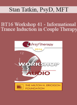 [Audio] BT16 Workshop 41 - Informational Trance Induction in Couple Therapy: Partners in a Pose - Stan Tatkin