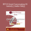 [Audio] BT18 Great Conversation 01 - Anxiety - Bill O’Hanlon