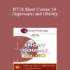 [Audio] BT18 Short Course 10 - Depression and Obesity: How Can Hypnotherapeutic Short-Term Interventions Help? - Margot Gotte-El Fartoukh