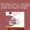 [Audio] BT18 Short Course 11 - New Brief Therapy Process - How to Quickly Release Your Negative Thought Patterns and Limiting Beliefs with Dynamic Spin Release - Tim Hallbom