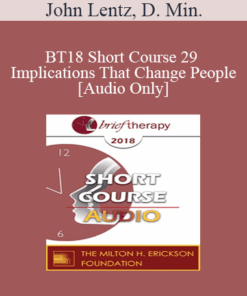[Audio] BT18 Short Course 29 - Implications That Change People - John Lentz