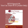 [Audio] BT18 Speech 06 - You Can Treat OCD - Reid Wilson