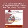 [Audio] BT18 Topical Interaction 11 - The Surprising Lessons Learned from Overcoming Depression: A Personal Story - Michele Weiner-Davis