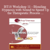 [Audio] BT18 Workshop 11 - Blending Hypnosis with Sound to Speed Up the Therapeutic Process - Norma Barretta