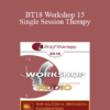 [Audio] BT18 Workshop 15 - Single Session Therapy: When the First Session May Be the Last - Michael Hoyt