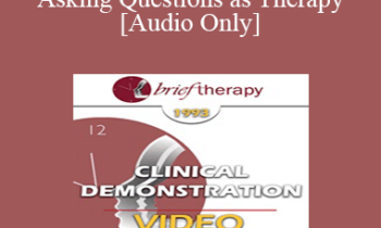 [Audio] BT93 Clinical Demonstration 02 - Asking Questions as Therapy - Olga Silverstein