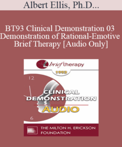 [Audio] BT93 Clinical Demonstration 03 - Demonstration of Rational-Emotive Brief Therapy - Albert Ellis