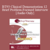 [Audio] BT93 Clinical Demonstration 12 - Brief Problem-Focused Interview - Sophie Freud