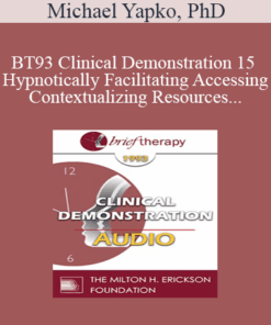[Audio] BT93 Clinical Demonstration 15 - Hypnotically Facilitating Accessing and Contextualizing Resources - Michael Yapko