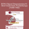 [Audio] BT96 Clinical Demonstration 01 - Brief Ericksonian Psychotherapy - Jeffrey Zeig