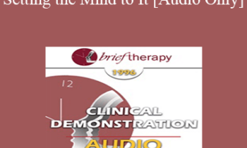[Audio] BT96 Clinical Demonstration 04 - Setting the Mind to It - Carol Lankton