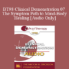 [Audio] BT98 Clinical Demonstration 07 - The Symptom Path to Mind-Body Healing - Ernest Rossi