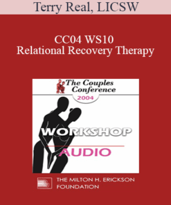 [Audio] CC04 WS10 - Relational Recovery Therapy: A Radical New Approach to Intimacy Problems - Terry Real