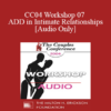 [Audio] CC04 Workshop 07 - ADD in Intimate Relationships - Daniel Amen