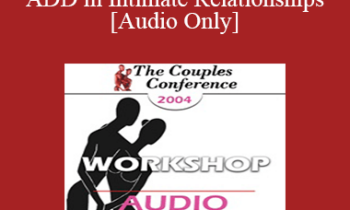 [Audio] CC04 Workshop 07 - ADD in Intimate Relationships - Daniel Amen