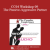 [Audio] CC04 Workshop 09 - The Passive-Aggressive Partner: From Frustration to Collaboration - Peter Pearson