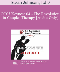 [Audio] CC05 Keynote 04 - The Revolution in Couples Therapy - Susan Johnson