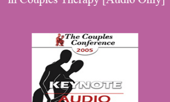 [Audio] CC05 Keynote 04 - The Revolution in Couples Therapy - Susan Johnson