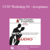 [Audio] CC05 Workshop 04 - Acceptance: A Radical Approach to Healing Intimate Wounds - Janis Spring