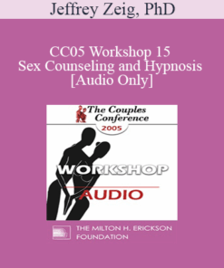 [Audio] CC05 Workshop 15 - Sex Counseling and Hypnosis - Jeffrey Zeig