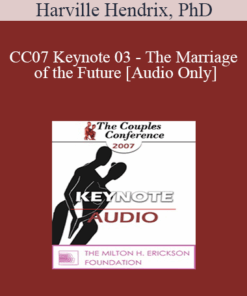 [Audio] CC07 Keynote 03 - The Marriage of the Future - Harville Hendrix