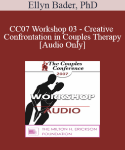 [Audio] CC07 Workshop 03 - Creative Confrontation in Couples Therapy - Ellyn Bader