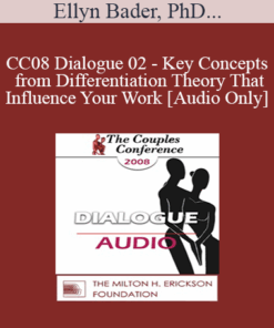 [Audio] CC08 Dialogue 02 - Key Concepts from Differentiation Theory That Influence Your Work - Ellyn Bader
