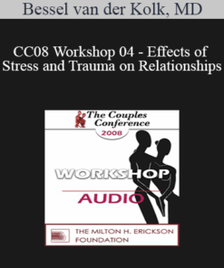 [Audio] CC08 Workshop 04 - Effects of Stress and Trauma on Relationships: Treatment - Bessel van der Kolk