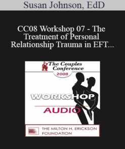 [Audio] CC08 Workshop 07 - The Treatment of Personal and Relationship Trauma in EFT - Susan Johnson