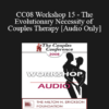 [Audio] CC08 Workshop 15 - The Evolutionary Necessity of Couples Therapy - Louis Cozolino