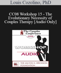 [Audio] CC08 Workshop 15 - The Evolutionary Necessity of Couples Therapy - Louis Cozolino
