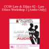 [Audio] CC09 Law & Ethics 02 - Law & Ethics Workshop 2 - Steven Frankel