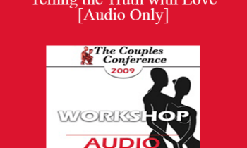 [Audio] CC09 Workshop 02 - Telling the Truth with Love - Terry Real