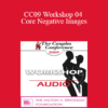 [Audio] CC09 Workshop 04 - Core Negative Images: Turning Your Worst Enemy into Your Best Friend - Terry Real