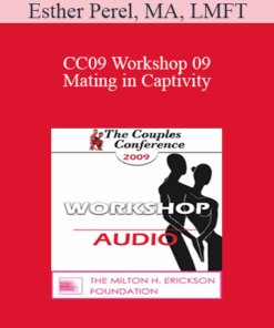 [Audio] CC09 Workshop 09 - Mating in Captivity: Unlocking Erotic Intelligence - Esther Perel