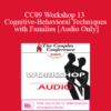 [Audio] CC09 Workshop 13 - Cognitive-Behavioral Techniques with Families - Frank Datillio