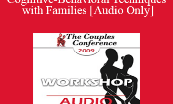 [Audio] CC09 Workshop 13 - Cognitive-Behavioral Techniques with Families - Frank Datillio