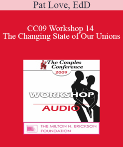[Audio] CC09 Workshop 14 - The Changing State of Our Unions: Implications for Clinical Practice - Pat Love