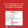 [Audio] CC11 Workshop 01 - The Developmental Model of Couples Therapy: Integrating Attachment