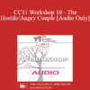 [Audio] CC11 Workshop 10 - The Hostile/Angry Couple - Ellyn Bader