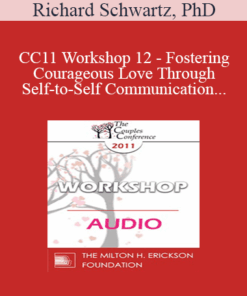 [Audio] CC11 Workshop 12 - Fostering Courageous Love Through Self-to-Self Communication - Richard Schwartz